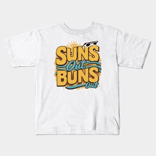 Suns Out Buns Out Kids T-Shirt